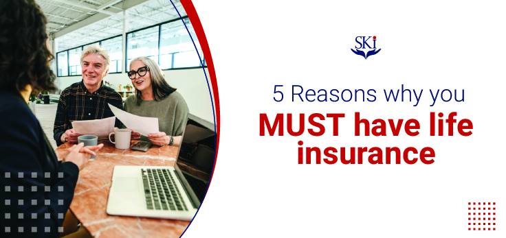 5 Reasons why you MUST have life insurance